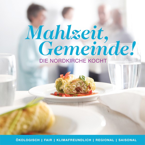 Mahlzeit Gemeinde! Die Nordkirche kocht