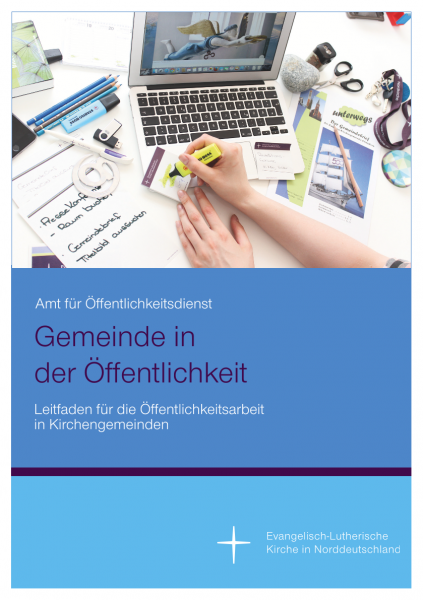 Gemeinde in der Öffentlichkeit - ein Leitfaden für die Öffentlichkeitsarbeit in Kirchengemeinden